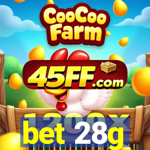 bet 28g